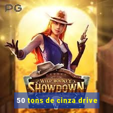 50 tons de cinza drive